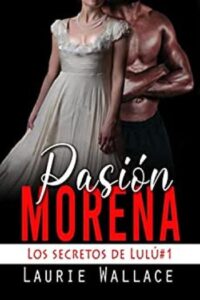 pasion morena una novela historica corta erotica interracial con diferencia de edad laurie wallace