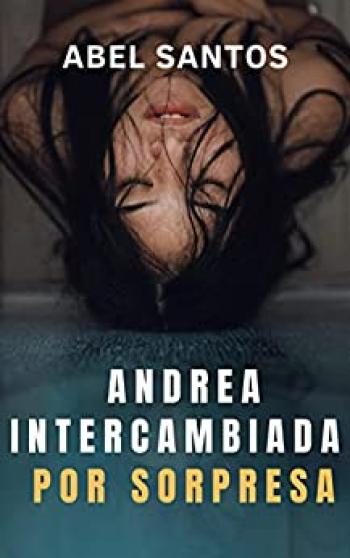 Andrea intercambiada por sorpresa