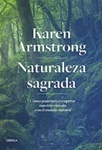 naturaleza sagrada como podemos recuperar nuestro vinculo con el mundo natural ares y mares karen armstrong