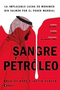 sangre y petroleo la implacable lucha de mohamed bin salman por el poder mundial peninsula bradley hope y justin scheck