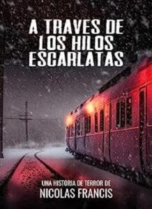 a traves de los hilos escarlatas relato corto de terror y misterio nicols francis