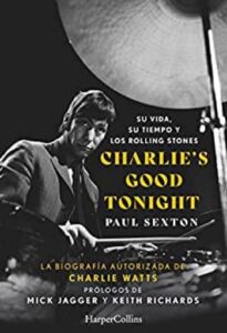 charlies good tonight su vida su tiempo y los rolling stones paul sexton