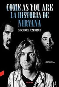 come as you are la historia de nirvana michael azerrad