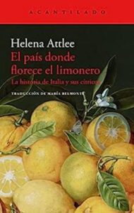 el pais donde florece el limonero la historia de italia y sus citricos el acantilado no 344 helena attlee