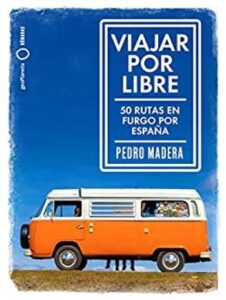 viajar por libre 50 rutas en furgo por espana ilustrados pedro madera