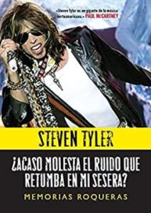 acaso molesta el ruido que retumba en mi sesera memorias roqueras cultura popular steven tyler