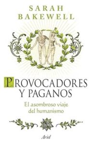 provocadores y paganos sarah bakewell