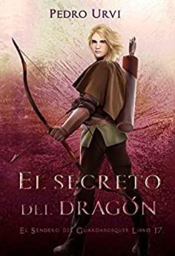 el secreto del dragon el sendero del guardabosques libro 17 pedro urvi