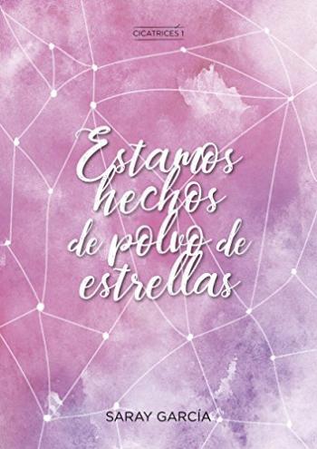 estamos hechos de polvo de estrellas cicatrices 1 saray garcia