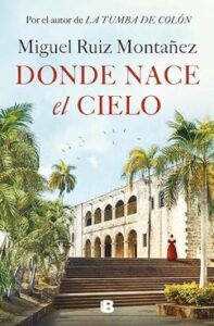 donde nace el cielo miguel ruiz montanez