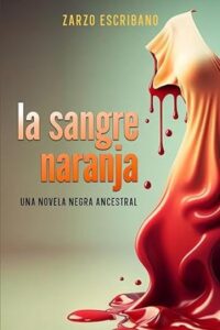 la sangre naranja del olmo y saavedra 02 zarzo escribano