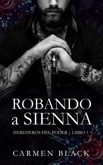 robando a sienna herederos del poder 01 carmen black